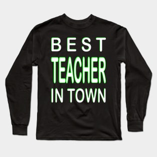 Best Teacher In Town Teacher Green Long Sleeve T-Shirt